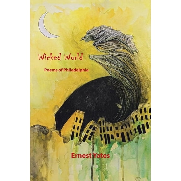 Wicked World : Poems of Philadelphia