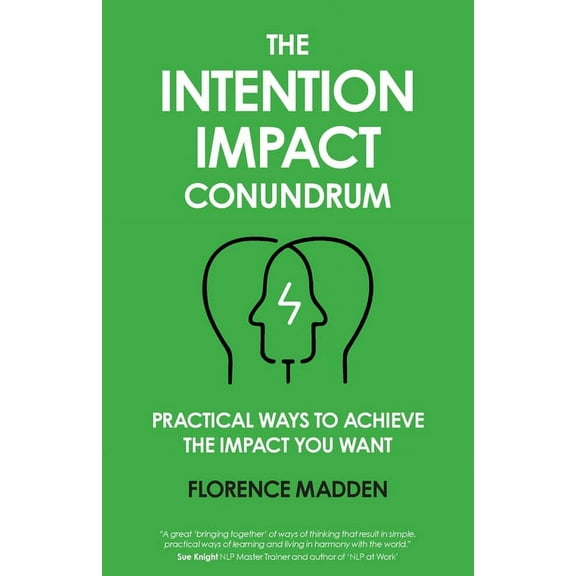 The Intention Impact Conundrum: Practical ways to achieve the impact you want, (Paperback)