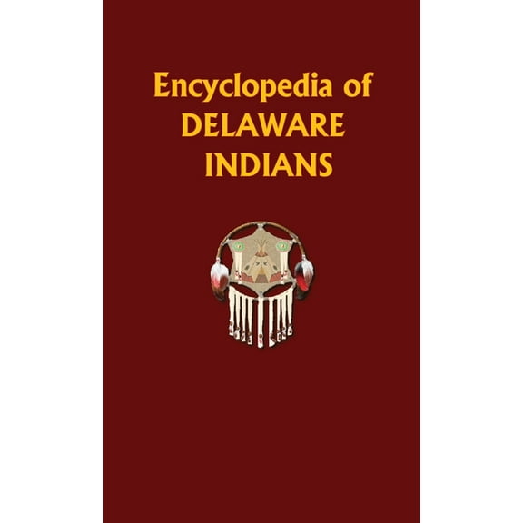 Encyclopedia of Delaware Indians, (Hardcover)