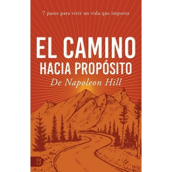 Viva una Vida Significativa El Camino Hacia PropÃ³sito: 7 Pasos Para Vivir Un Vida Que Importa, (Paperback)