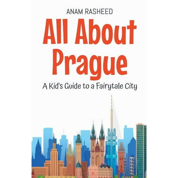 Educational Books for Kids All About Prague: A Kid's Guide to a Fairytale City, Book 35, (Paperback)