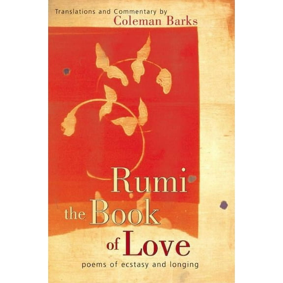 Rumi: The Book of Love: Poems of Ecstasy and Longing, (Hardcover)