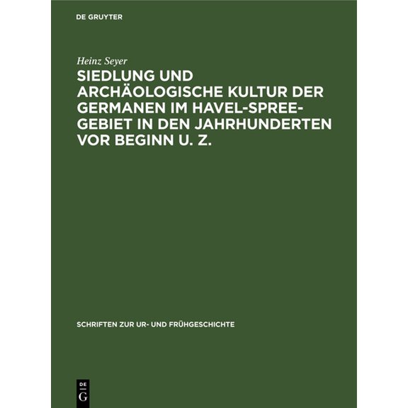 Schriften Zur Ur- Und Frühgeschichte Siedlung Und Archäologische Kultur Der Germanen Im Havel-Spree-Gebiet in Den Jahrhunderten VOR Beginn U. Z., Book 34, (Hardcover)