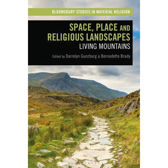 Bloomsbury Studies in Material Religion Space, Place and Religious Landscapes: Living Mountains, (Paperback)