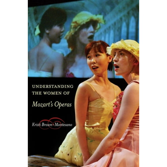 Understanding the Women of Mozart's Operas, (Paperback)