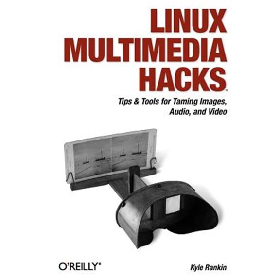 Pre-Owned Linux Multimedia Hacks: Tips & Tools for Taming Images, Audio, and Video (Paperback) 0596100760 9780596100766