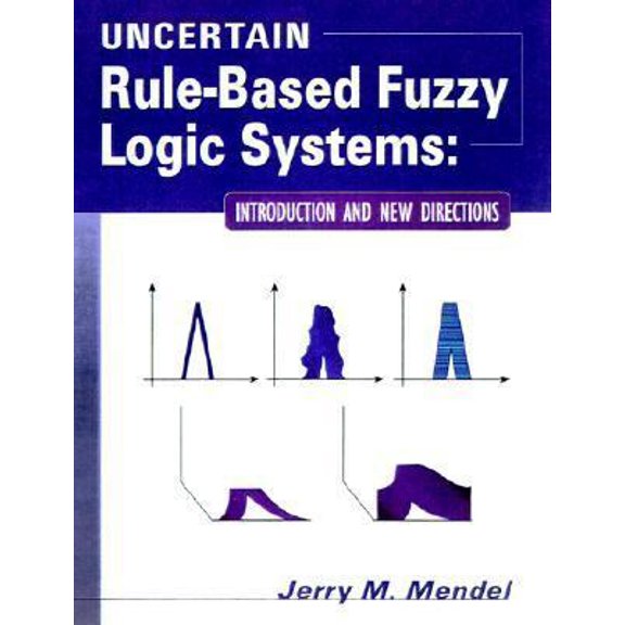 Pre-Owned Uncertain Rule-Based Fuzzy Logic Systems: Introduction and New Directions (Paperback) 0130409693 9780130409690