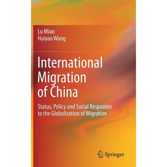 International Migration of China: Status, Policy and Social Responses to the Globalization of Migration, (Hardcover)