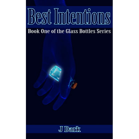 Best Intentions (Book One of the Glass Bottles Series) -