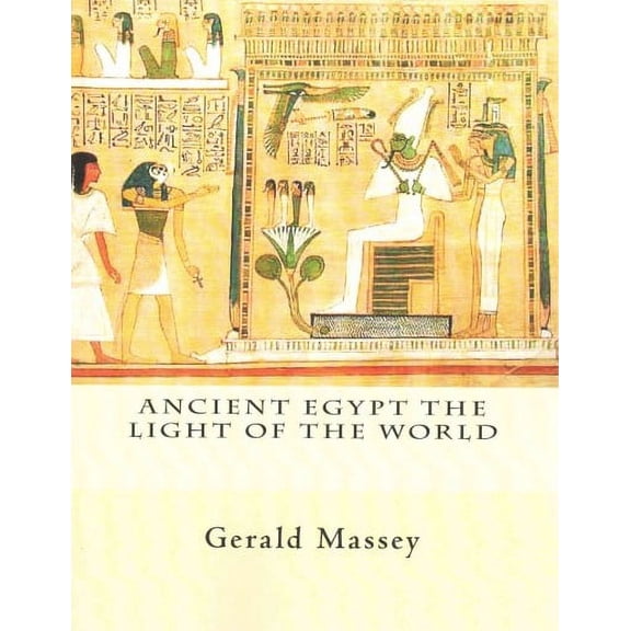 Ancient Egypt The Light of the World : Vol. 1 and 2