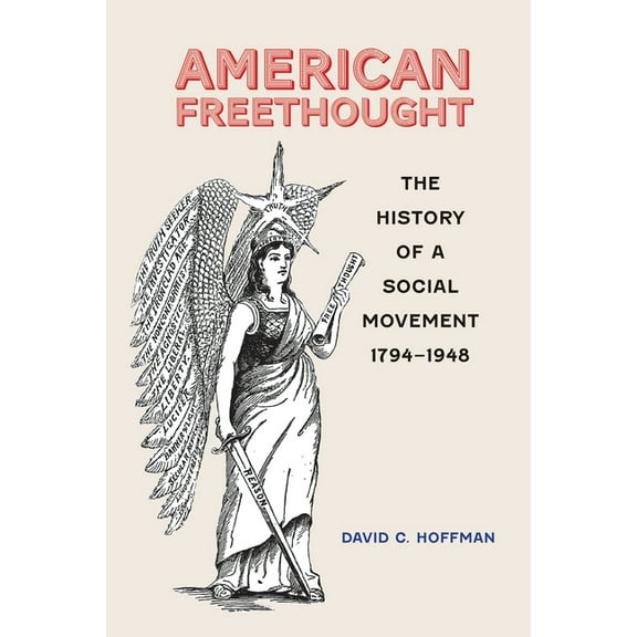 American Freethought: The History of a Social Movement, 1794-1948, (Hardcover)