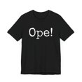 thumbnail image 3 of Ope! Funny Midwestern saying Midwest sorry phrase joke Unisex T-shirt, 3 of 7
