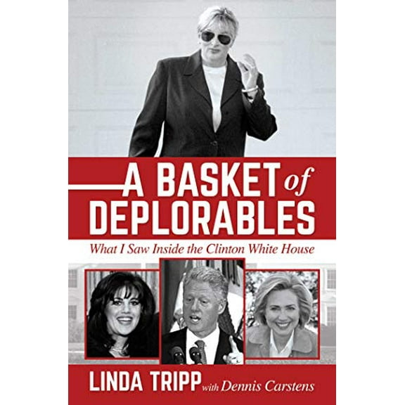 Pre-Owned A Basket of Deplorables: What I Saw Inside the Clinton White House (Hardcover) 164293772X 9781642937725