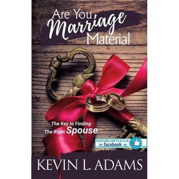 Are You Marriage Material: The Key To Finding The Right Spouse (Paperback) by Kevin Adams