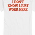thumbnail image 3 of Instant Message - I Don't Know, I Just Work Here Short Sleeve Graphic T-Shirt, 3 of 6