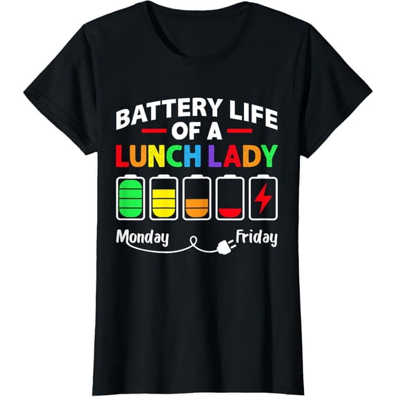 t-shirt Battery Life Of A School Lunch Lady Cafeteria Worker Funny T-ShirtMen and women can wear, black T-shirts, gifts. Age: M,L,XL 2XL, 3XL, 4XL