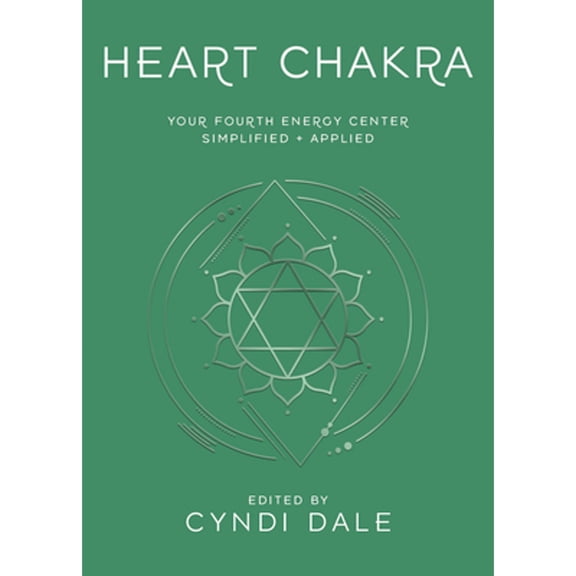 Pre-Owned Heart Chakra: Your Fourth Energy Center Simplified and Applied (Paperback) 0738773298 9780738773292