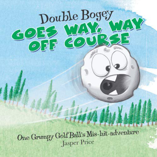 Pre-Owned Double Bogey Goes Way, Way Off Course: One Grumpy Golf Ball's Mis-hit-adventures, 9781733747707, 1733747702, Paperback,