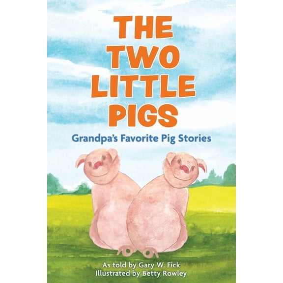 The Two Little Pigs: Grandpa's Favorite Pig Stories, (Paperback)
