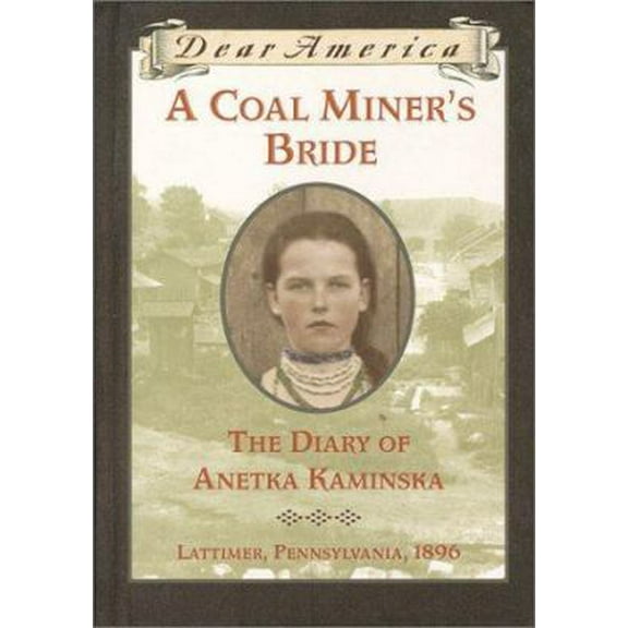 Pre-Owned A Coal Miner's Bride: the Diary of Anetka Kaminska (Dear America) (Hardcover) 0439053862 9780439053860