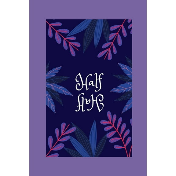 Half: Half: Empty to Full...flip your thinking! (Paperback)