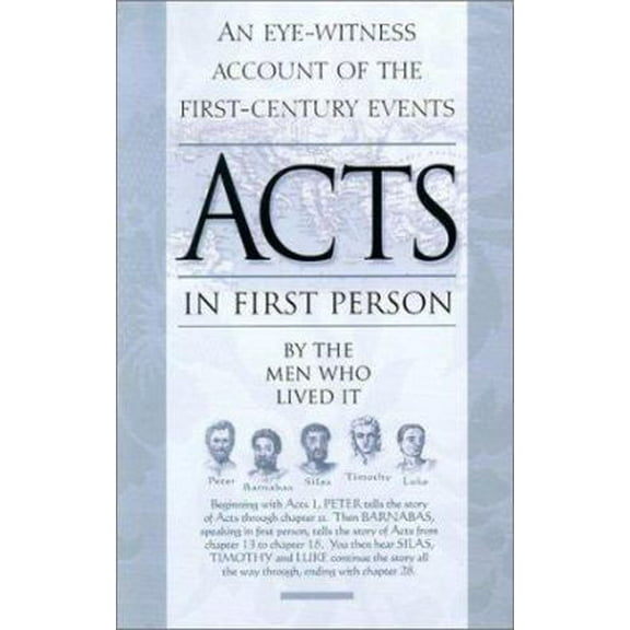 Pre-Owned The Book of Acts in First Person: Luke, Peter, Barnabas, Silas, and Timothy Tell Their Story (Paperback) 0940232782 9780940232785
