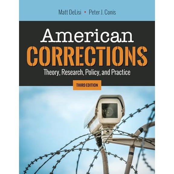 Pre-Owned American Corrections: Theory, Research, Policy, and Practice: Theory, Research, Policy, and Practice (Paperback)