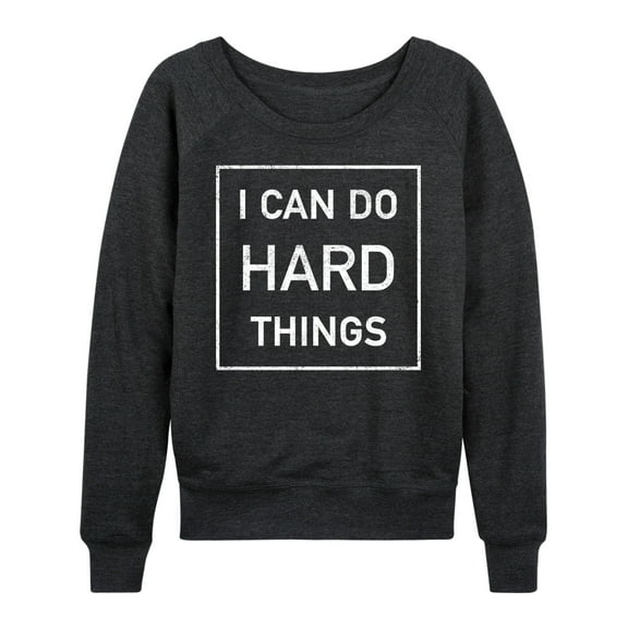 Instant Message - I Can Do Hard Things - Women's Lightweight French Terry Long Sleeve Shirt
