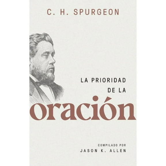 La Prioridad de la Oración (Spurgeon on the Priority of Prayer), (Paperback)