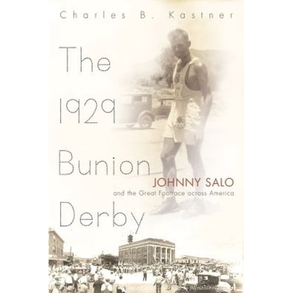 Pre-Owned The 1929 Bunion Derby: Johnny Salo and the Great Footrace Across America (Hardcover) 081561036X 9780815610366
