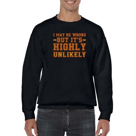 I Am Always Right Funny Quote Sweatshirt Men -GoatDeals Designs, Male x-Large