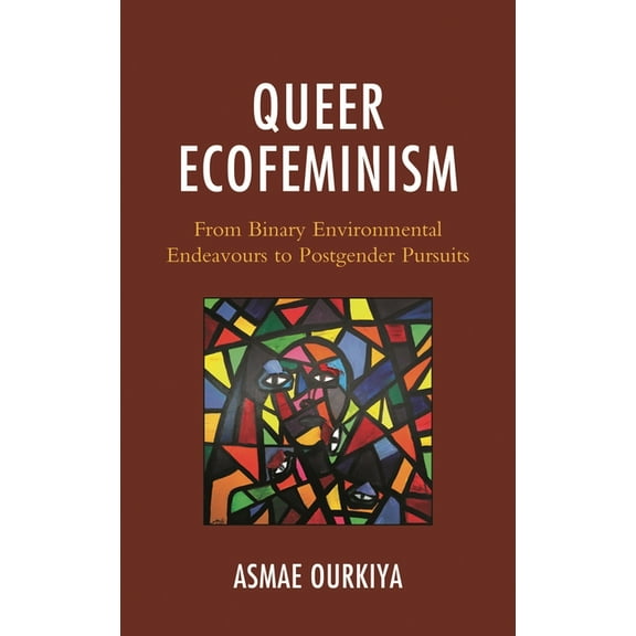 Environment and Religion in Feminist-Wom Queer Ecofeminism: From Binary Environmental Endeavours to Postgender Pursuits, (Hardcover)