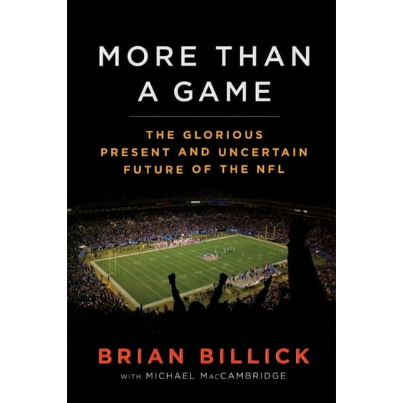 More Than a Game: The Glorious Present--And the Uncertain Future--Of the NFL, (Paperback)