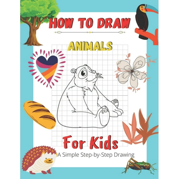 How To Draw Animals For Kids A Simple Step By Step Drawing And Activity Book For Kids To Learn To Draw Cute Animals Paperback Walmart Com Walmart Com How To Draw Animals For Kids A Simple Step By Step Drawing And Activity Book For Kids To Learn To Draw Cute Animals Paperback Walmart Com Walmart Com