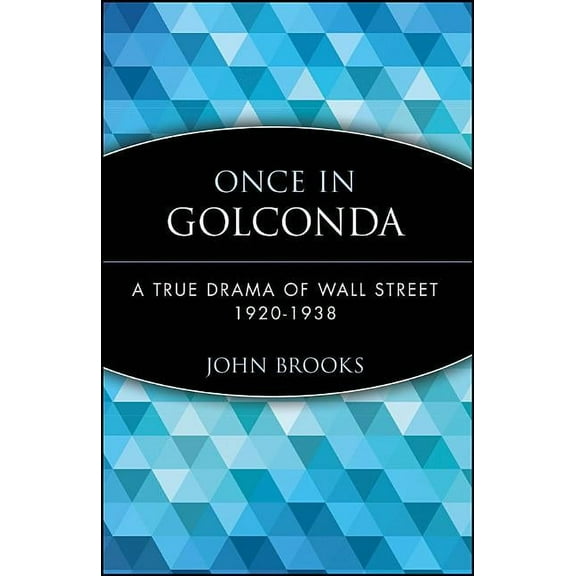 Wiley Investment Classics (Paperback) Once in Golconda: A True Drama of Wall Street 1920-1938, (Paperback)