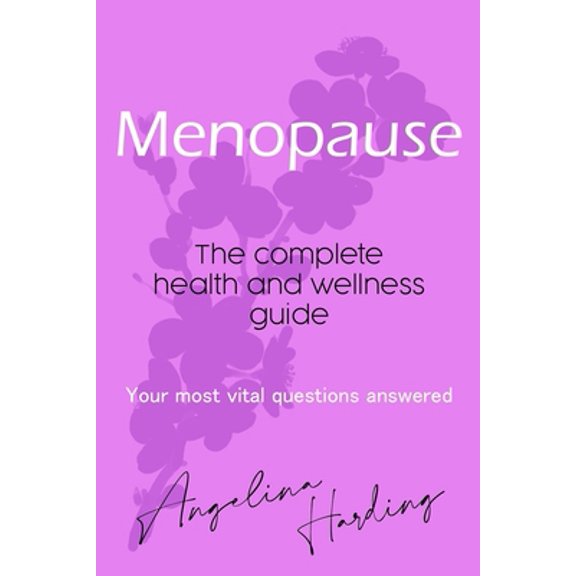 Pre-Owned Menopause - A Complete Health and Wellness Guide: Pre-Menopause/Menopause/Post-Menopause/Hormone Imbalance/HRT/Natural Alternatives to HRT/Diet and Li (Paperback) 170884421X 9781708844219