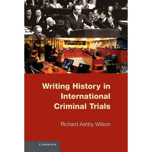 Writing History in International Criminal Trials, (Hardcover)