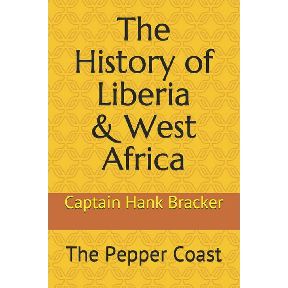 The History of Liberia & West Africa The Pepper Coast (Paperback