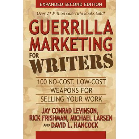 Guerrilla Marketing for Writers : 100 No-Cost, Low-Cost Weapons for Selling Your
