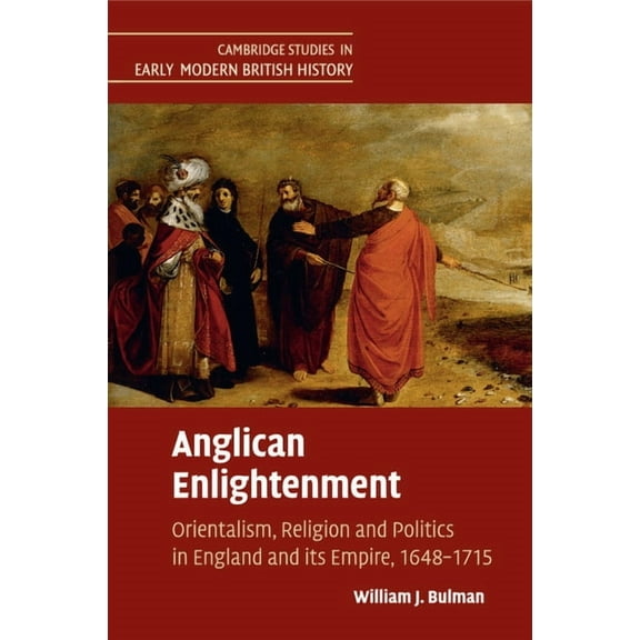 Cambridge Studies in Early Modern Britis Anglican Enlightenment, (Paperback)