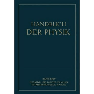 Handbuch Der Physik: Negative Und Positive Strahlen Zusammenhängende Materie (Paperback)