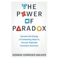 thumbnail image 1 of Pre-Owned The Power of Paradox: Harness the Energy of Competing Ideas to Uncover Radically Innovative Solutions (Paperback) 1601633130 9781601633132, 1 of 1