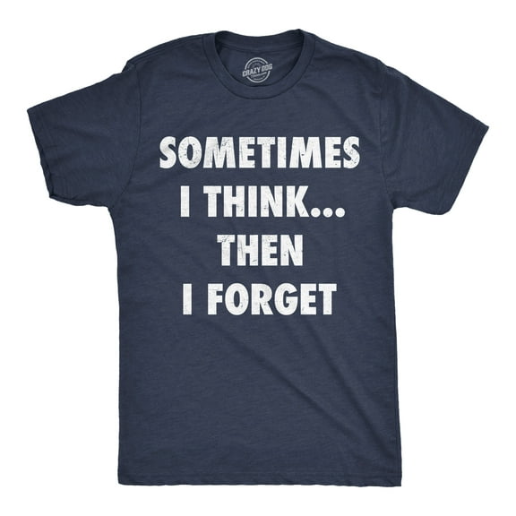 Mens Funny T Shirts Sometimes I Think Then I Forget Sarcastic Graphic Novelty Tee for Men Graphic Tees