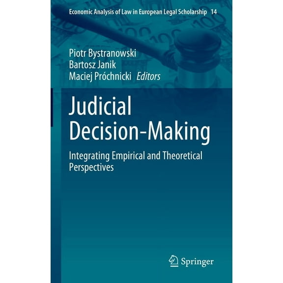 Economic Analysis of Law in European Leg Judicial Decision-Making: Integrating Empirical and Theoretical Perspectives, Book 14, (Hardcover)