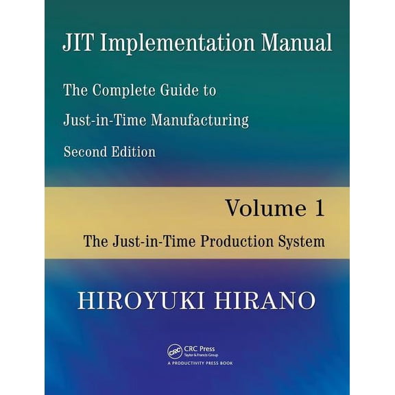 Jit Implementation Manual -- The Complete Guide to Just-In-Time Manufacturing: Volume 1 -- The Just-In-Time Production S, (Paperback)
