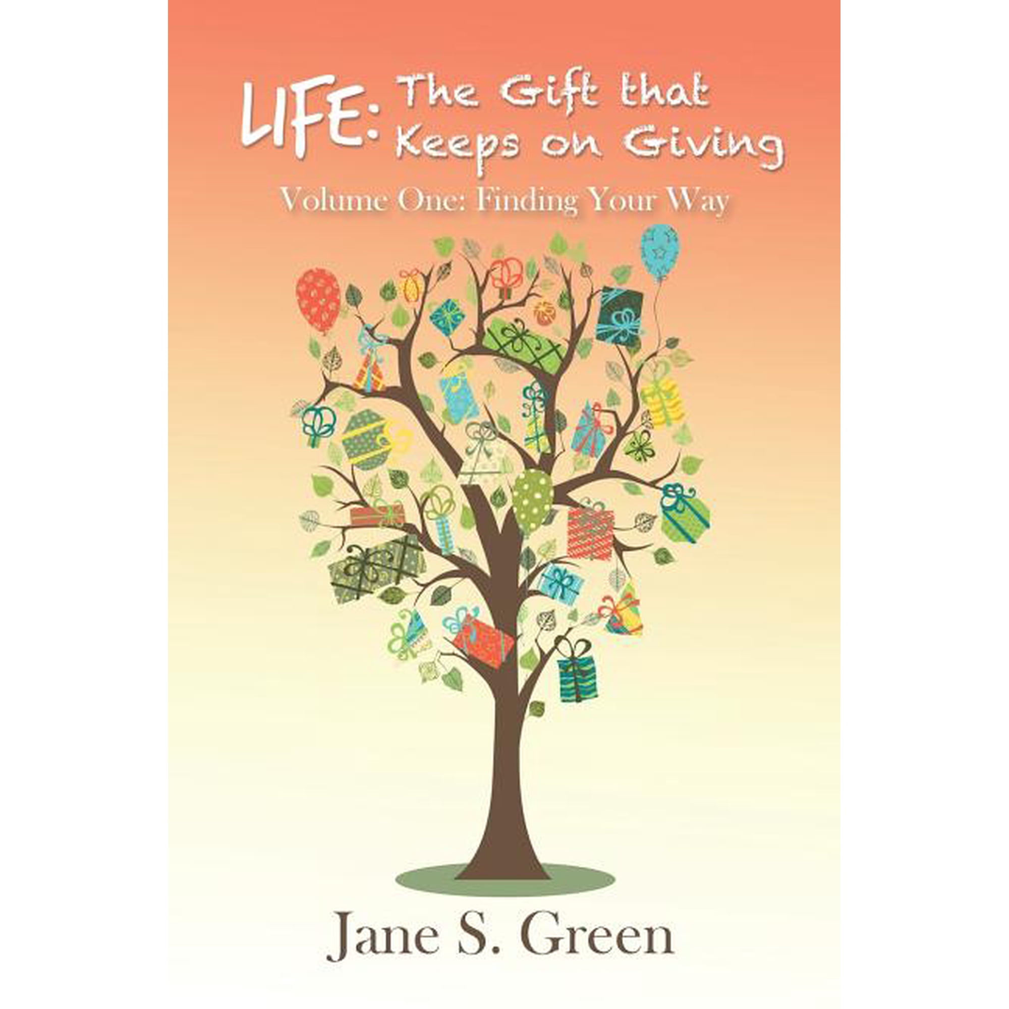 Life: The Gift that Keeps on Giving: Volume One: Finding Your Way (Paperback)