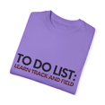 thumbnail image 3 of Funny To Do List Learn Track and Field Sports Hobby Women Men Novelty Skill Goal Learn Track and Field Hobbie Learn Unisex Garment-Dyed T-shirt, 3 of 4