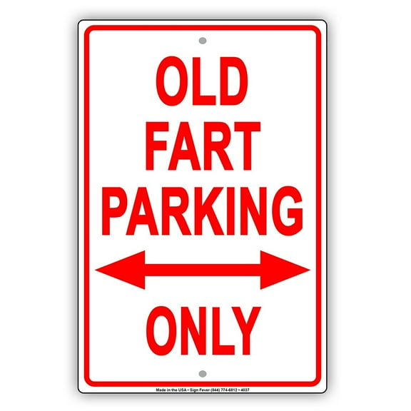 Old Fart Parking Only Ridiculous Humor Gag Funny Alert Caution Notice Aluminum Metal Sign 8"x12" Plate