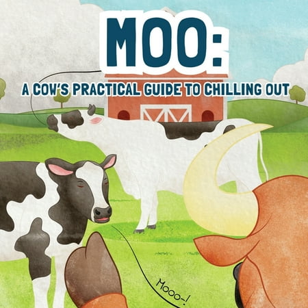 Moo: A Cow s Practical Guide to Chilling Out (Paperback)