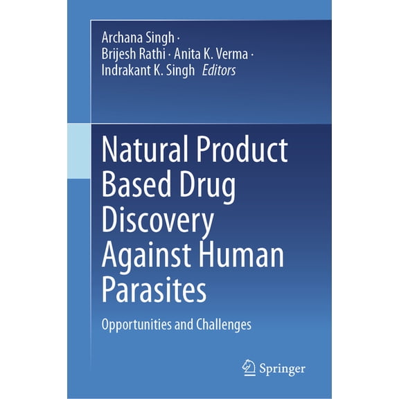 Natural Product Based Drug Discovery Against Human Parasites: Opportunities and Challenges, (Hardcover)